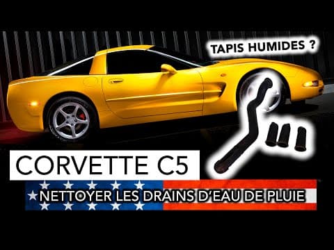 Corvette C5 - Comment nettoyer les drains d'eau de pluie
