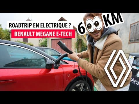 Roadtrip 600km en Renault Mégane électrique E-Tech EV60